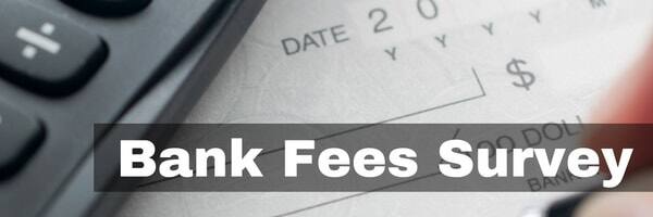 Bank Fees Survey Mid-2016: Checking Fees, Overdraft Fees